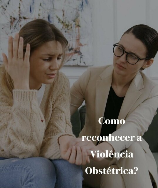 Como reconhecer a Violência Obstétrica? Como reconhecer a Violência Obstétrica?